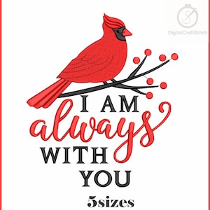 Op de afbeelding: Een borduurontwerp met een felrode kardinaalvogel op een zwarte tak met rode bessen. Onder de vogel staat de tekst I AM always WITH YOU in een mix van zwarte blokletters en rood handschrift, met onderaan 5 sizes.