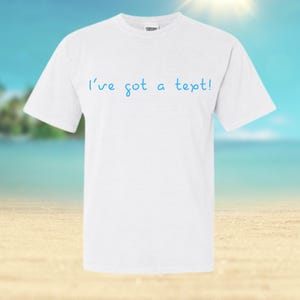 I’ve Got a Text! Love Island Inspired Tee, Comfort Colors T-Shirt – Viral Quote, Customizable Trendy Summer Graphic Tee, Love Island Merch