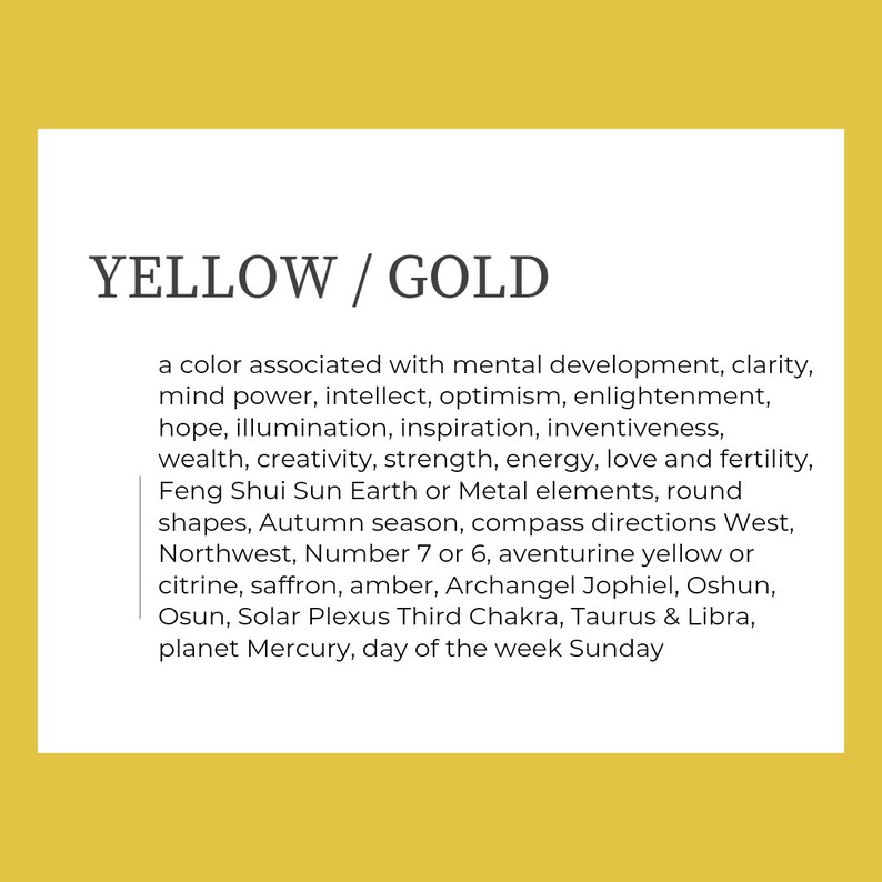 Text box reads 'YELLOW / GOLD' associated with mental development, clarity, mind power, intellect, optimism, enlightenment, hope, illumination, inspiration, inventiveness, wealth, creativity, strength, energy, love and fertility, Feng Shui Sun Earth or Metal elements, round shapes, Autumn season, compass directions West, Northwest, Number 7 or 6, aventurine yellow, citrine, saffron, amber, Archangel Jophiel, Oshun, Osun, Solar Plexus Third Chakra, Taurus & Libra, planet Mercury, day Sunday.