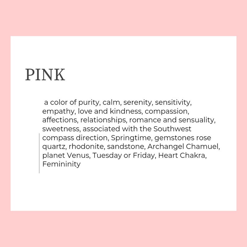 Text box reads: PINK, a color of purity, calm, serenity, sensitivity, empathy, love and kindness, compassion, affections, relationships, romance and sensuality, sweetness, associated with the Southwest compass direction, Springtime, gemstones rose quartz, rhodonite, sandstone, Archangel Chamuel, planet Venus, Tuesday or Friday, Heart Chakra, Femininity