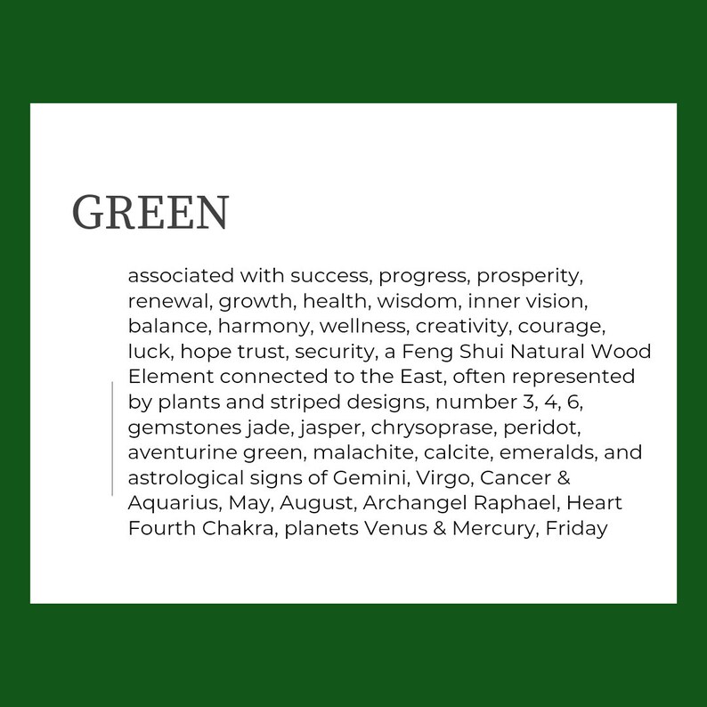 May include: Green text on a white background with the word "GREEN" in a large font at the top. The text describes the color green and its associations with success, progress, prosperity, renewal, growth, health, wisdom, inner vision, balance, harmony, wellness, creativity, courage, luck, hope, trust, security, a Feng Shui Natural Wood Element connected to the East, often represented by plants and striped designs, number 3, 4, 6, gemstones jade, jasper, chrysoprase, peridot, aventurine green, malachite, calcite, emeralds, and astrological signs of Gemini, Virgo, Cancer & Aquarius, May, August, Archangel Raphael, Heart Fourth Chakra, planets Venus & Mercury, Friday.