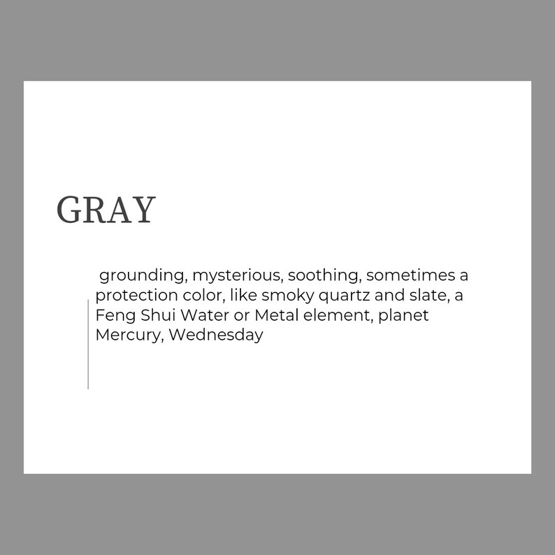 Text box reads: GRAY is grounding, mysterious, soothing, sometimes a protection color, like smoky quartz and slate, a Feng Shui Water or Metal element, planet Mercury, Wednesday