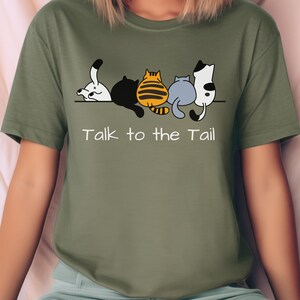 Talk to the Tail Cute Cat Unisex Shirt, Funny Pet Lover Shirt, Gift for Cat Lovers, Cute Animal Tee, White Text Version