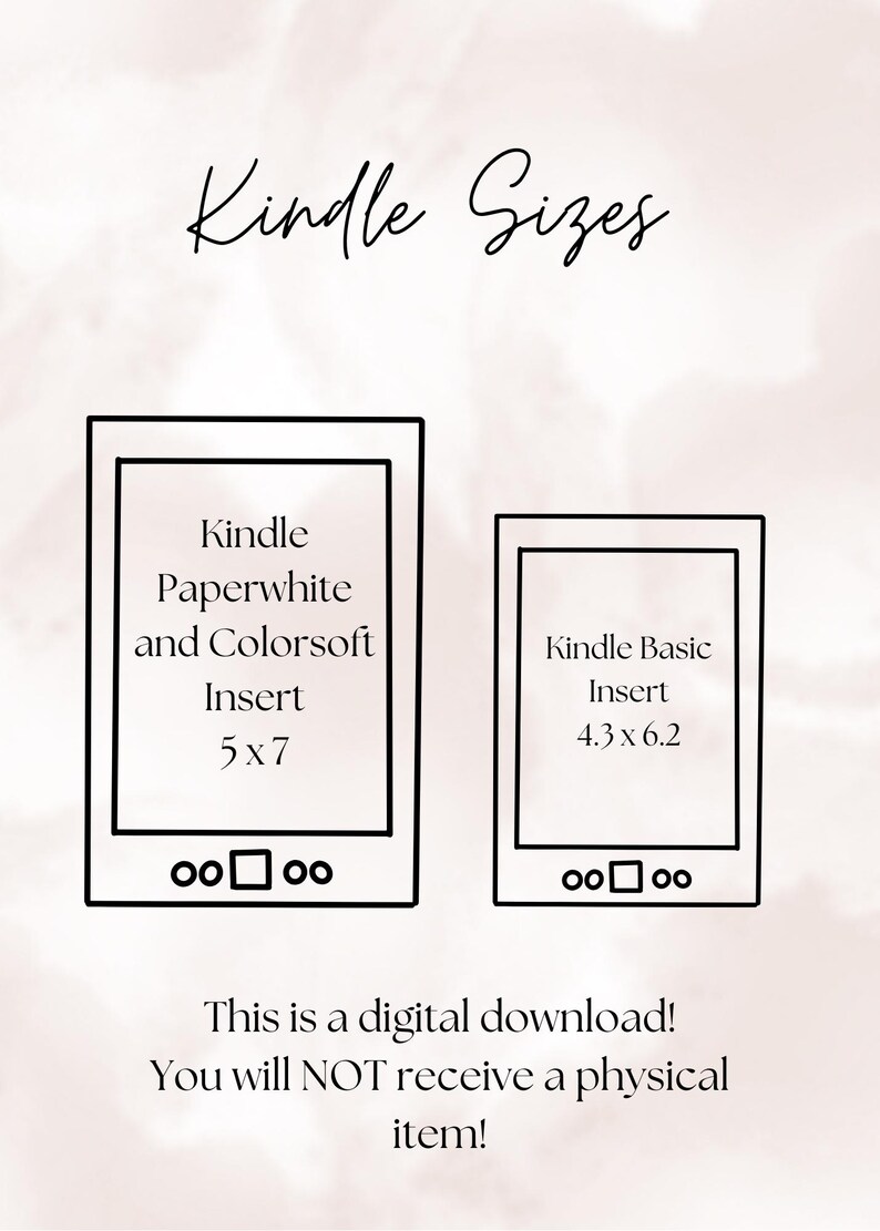 May include: Digital download graphic showing two Kindle e-reader sizes: Kindle Paperwhite and Colorsoft Insert (5x7 inches) and Kindle Basic Insert (4.3 x 6.2 inches). The text "Kindle Sizes" is at the top. The image states this is a digital download.