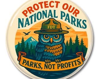 Protect Our National Parks Buttons and Set – “Parks, Not Profits” Wise Owl Pins – Nature Conservation Buttons, safe our parks, resist pin