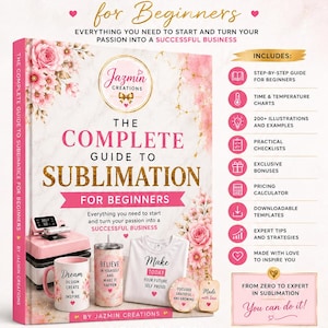 Puede incluir: Un libro titulado The Complete Guide to Sublimation for Beginners de Jazmin Creations. La portada muestra rosas rosas, una prensa térmica rosa, una taza, un vaso, una camiseta y llaveros. Enumera guías paso a paso y tablas de datos.