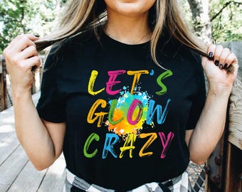 Let's Glow Crazy Shirt, Glow Themed Girls Party T-Shirt, 80s 90s Retro Neon Party Tee, Glow Birthday Party Shirt for Women, Lets Glow Crazy
