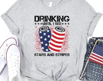 Funny 4th of July T-shirt, Drinking Until I See Stars and Stripes Shirt, Red White Beer, Memorial Day Party Shirt, Patriotic Drinking Shirt