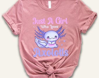 Just A Girl Who Loves Axolotls Shirt, Cute Axolotl Salamander Lover Shirt, Adult Youth Kid Female Axolotl Shirt Gift, Pet Lover Kid Tee