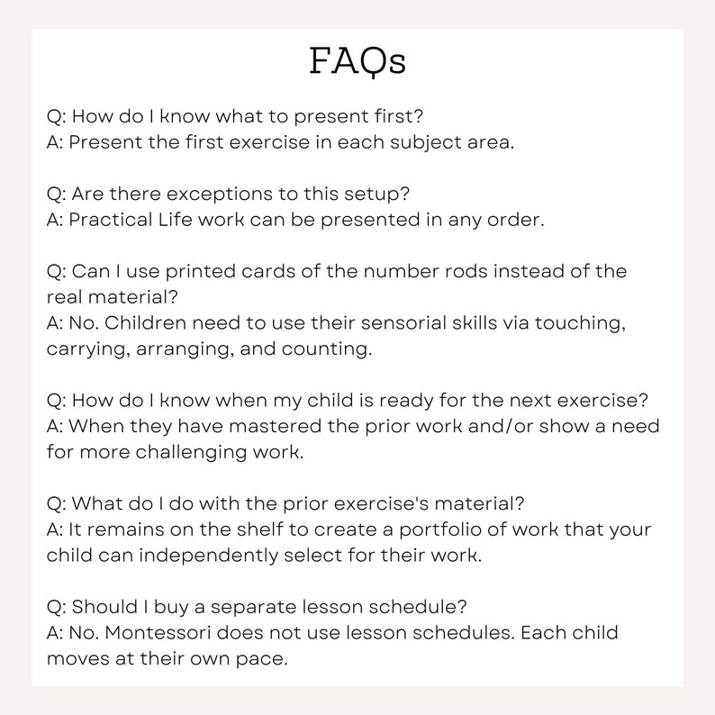 May include: A white sheet of paper with black text outlining frequently asked questions about Montessori education. The text includes questions and answers about presenting materials, using sensorial skills, and lesson schedules.