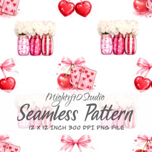 May include: Seamless pattern featuring pink mason jars with white flowers, playing cards with hearts, cherries, and heart-shaped balloons. The text "Seamless Pattern" and "12 x 12 inch 300 DPI PNG file" are also visible.