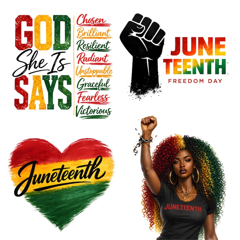May include: A collection of Juneteenth-themed graphics. Features the phrases "GOD She Is SAYS", "Chosen, Brilliant, Resilient, Radiant, Unstoppable, Graceful, Fearless, Victorious", a raised fist, a heart with "Juneteenth", and a woman with a raised fist.