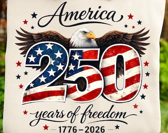 USA 250th Anniversary PNG | 250 Years of Freedom, Happy Birthday America 1776–2026 Patriotic 4th of July Shirt Graphic