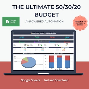 May include: A laptop screen displays a financial dashboard with the text "THE ULTIMATE 50/30/20 BUDGET" and "AI-POWERED AUTOMATION." The screen shows budget categories, charts, and the Google Sheets logo. The text "WORKS WITH CHATGPT & GEMINI" is also visible.