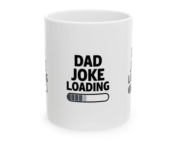 Funny Dad Joke Mug, 11oz, 15oz, Gift for Dad, Coffee Lover, Humor Cup, Birthday Gift, Father's Day