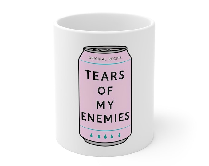 Funny Coffee Mug, 'Tears of My Enemies', Gift for Friends, Office Humor, Novelty Mug, Quirky Drinkware, Birthday Present