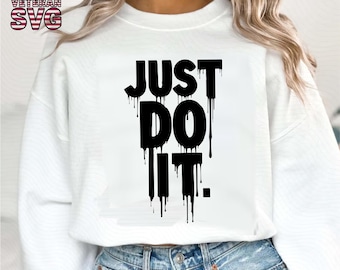 Just Do It Svg, Motivation sign, Just Do It Png, Just Do It Silhouette, Just Do It Cricut Files, Just Do It Shirt diy Svg Just Do It Clipart