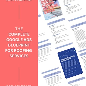 Può includere: Una grafica rosa e blu con il testo "Easy Leads 101" e "The Complete Google Ads Blueprint for Roofing Services". La grafica è un collage di diverse pagine di una guida su come utilizzare Google Ads per i servizi di copertura.