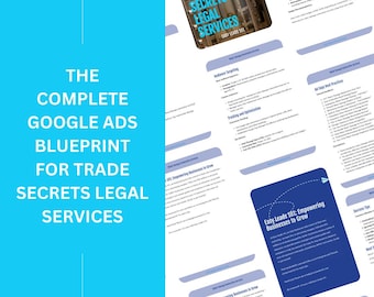 Google Ads Cheat Sheet. The Complete Google Ads Guide For Trade Secrets Legal Services. Step by Step Guide for Small Businesses.