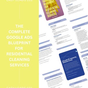 May include: A yellow and blue graphic with the text "The Complete Google Ads Blueprint for Residential Cleaning Services" and "Easy Leads 101".