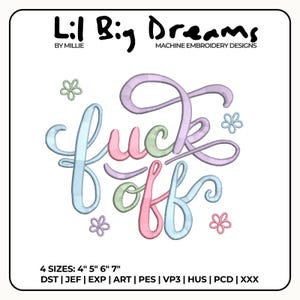 Könnte beinhalten: Maschinenstickdesign mit dem Schriftzug "fuck off" in Pastellfarben, umgeben von kleinen Blumen. Das Design stammt von Lil Big Dreams und ist in 4 Größen erhältlich: 10 cm, 13 cm, 15 cm und 18 cm.