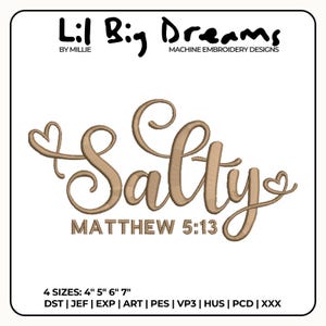 May include: A machine embroidery design with the word "Salty" in a cursive font, with a heart at the beginning and end of the word. Below the word is "MATTHEW 5:13". The design is in a light brown color. The text "Lil Big Dreams" is at the top.