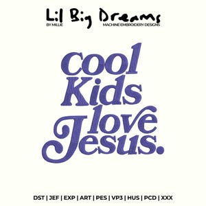 May include: A white background with the text "Lil Big Dreams" and "cool Kids love Jesus." in purple. The phrase is in a stylized font, suitable for machine embroidery designs.