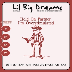 Hold on partner I am overstimulated Embroidery Design, Funny frog Machine Embroidery Files, DST PES File For Embroidery Machine
