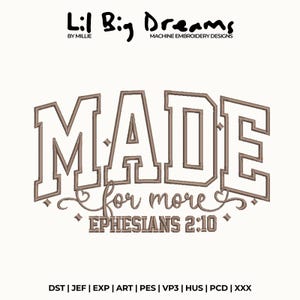 以下が含まれることがあります： 茶色の文字で「MADE for more EPHESIANS 2:10」と書かれたミシン刺繍のデザイン。デザインの上部には「Lil Big Dreams」という文字が含まれています。画像の下部にはファイル形式がリストされています。