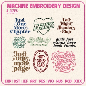 May include: A collection of machine embroidery designs featuring book-themed phrases like Just One More Chapter, I'd Rather Be Reading, Late Night Readers Club, Read Banned Books, books are my therapy, girls just wanna have book funds, and more.