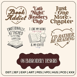 May include: Six embroidery designs with book-related quotes in brown and white. The phrases include "Book Addict," "Late Night Readers Club," and "Just One More Chapter." The designs feature hearts, books, and coffee cups. The text "06 EMBROIDERY DESIGNS" is also present.