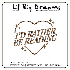 May include: Brown machine embroidery design featuring the text "I'D RATHER BE READING" within a heart shape, with star accents. Available in 4 sizes: 10 cm, 13 cm, 15 cm, and 18 cm, and various file formats.