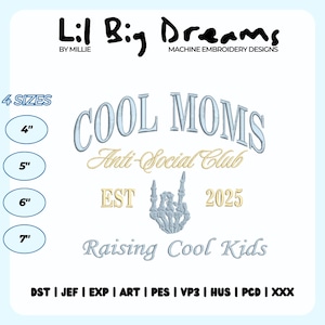 May include: Machine embroidery design for a cool mums anti-social club. The design features the text "Cool Moms Anti-Social Club" in a light blue font with a gold outline. The design also includes a skeleton hand giving the rock and roll sign, the text "EST 2025", and the text "Raising Cool Kids". The design is available in four sizes: 4", 5", 6", and 7".