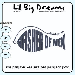 May include: Machine embroidery design of a fish with the words "Fisher of Men" and "Matthew 4:19" inside the fish. The design is available in four sizes: 4 inches, 5 inches, 6 inches, and 7 inches. The design is available in the following formats: DST, JEF, EXP, ART, PES, VP3, HUS, PCD, and XXX.