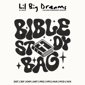 May include: Black and white machine embroidery design with the words "BIBLE STUDY BAG" in a retro font. A book with a cross is in the center. The design also includes starbursts and the text "Lil Big Dreams".
