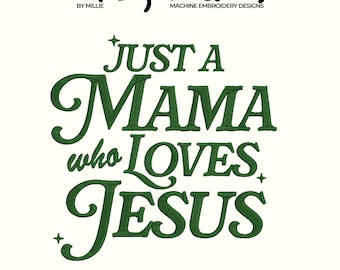 Just a Mama who loves Jesus embroidery design, God Embroidery Design, Christian Embroidery, DST PES File For Christian