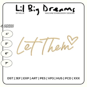 May include: A cream-colored graphic with the text "Lil Big Dreams" and "Let Them" in a cursive font. The image includes size options from 4" to 7" and embroidery file formats.