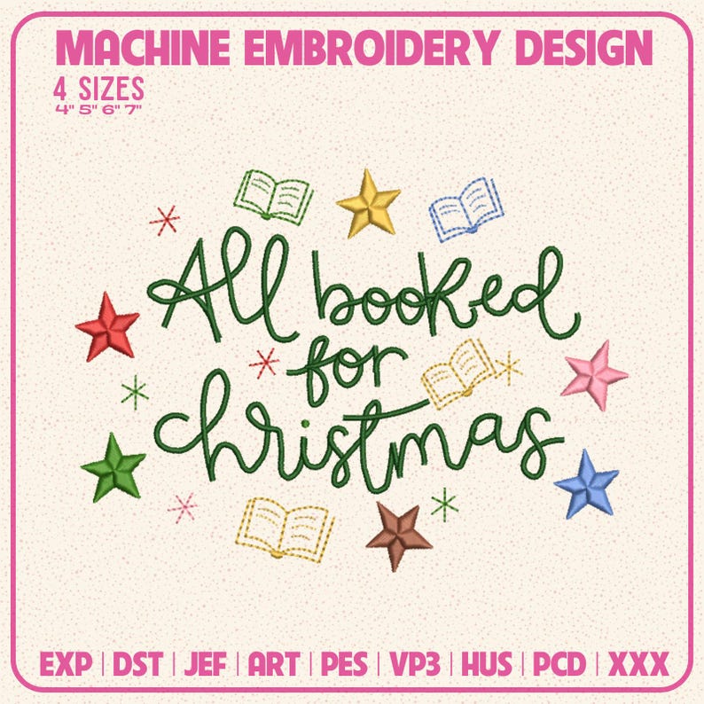 May include: A machine embroidery design featuring the text All booked for Christmas in green cursive script, surrounded by small embroidered books and stars in red, yellow, blue, pink, and green. The design includes 4 sizes: 4, 5, 6, and 7 inches.