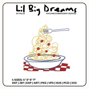 May include: An embroidery design showing a plate of spaghetti with meatballs. The pasta is yellow, with red tomatoes, in a white bowl with a blue rim. A fork is above the pasta. The text "Lil Big Dreams" is at the top. The design is available in 4 sizes.