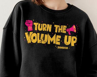 Turn the Volume Up Zohran Sweatshirt, Mayor Mamdani NYC 2026 Crewneck, Progressive TShirt, Liberal Shirt, Democracy Shirt