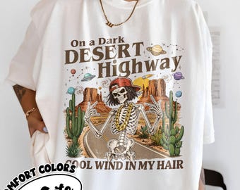 On a Dark Desert Highway Comfort Colors Shirt, Retro Skeleton Adventure Graphic Tshirt, Nature Camping Travel Shirts, Gift For Her
