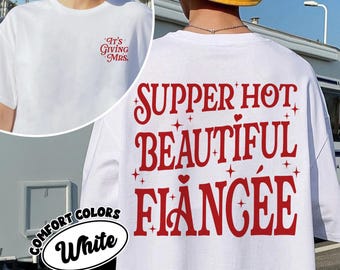 Super Hot Beautiful Fiance Comfort Colors Shirt, Its Giving Mrs TShirt, Bride To Be Engagement Top For Girlfriend, Bachelorette Outfit