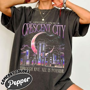 Greetings From Crescent City Shirt Comfort Colors, Through Love All Is Possible Tshirt, Lunathion Series SJM Merch, Fantasy Book Lover Tee bild 1
