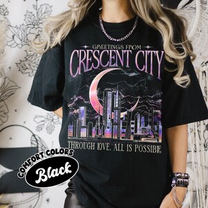 Greetings From Crescent City Shirt Comfort Colors, Through Love All Is Possible Tshirt, Lunathion Series SJM Merch, Fantasy Book Lover Tee bild 3