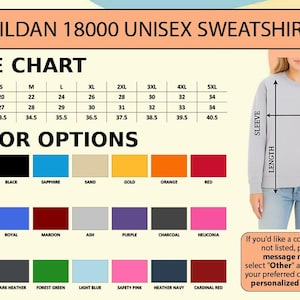 May include: A light gray Gildan 18000 unisex sweatshirt with a size chart and color options. The size chart shows measurements in inches for width, length, and sleeve length. Color options include white, black, sapphire, sand, gold, orange, and red.