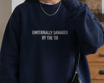 Embroidered Emotinally Damaged by the 118 Sweatshirt, 911 TV Show Hoodie, Funny Meme Crewneck Sweatshirt