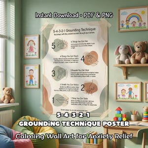 May include: A poster for anxiety relief, detailing the "5-4-3-2-1 Grounding Technique." The poster, with instructions and illustrations, is surrounded by framed children's drawings and soft toys. The text reads "Instant Download PDF & PNG" and "Calming Wall Art for Anxiety Relief."