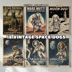 May include: A collection of six vintage-style wall art prints featuring dogs in space. The prints include phrases like "Star Patrol" and "Mars Mutt!" in a retro sci-fi theme. The collection is labeled "18 Vintage Space Dogs" and "Retro Sci-Fi Wall Art Collection."