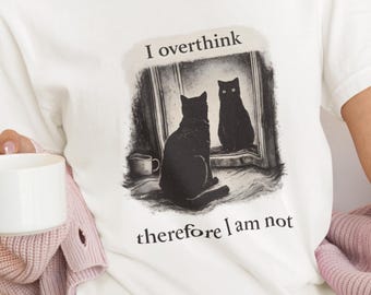 Overthink Therefore I Am Not Cat illustration T-shirt | Funny Philosophical Cat Tee, Vintage Shirt, 80s, 90s, Retro, Witchy shirt, Goth,