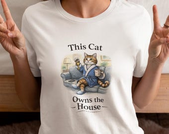 Funny Cat Lover Shirt This Cat Owns The House T-Shirt, Cute Pet Owner Gift, Cozy Cat Mom Graphic Tee, Lazy Cat Humor Tee